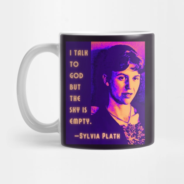 Copy of Sylvia Plath portrait and quote: I talk to God, but the sky is empty. by artbleed